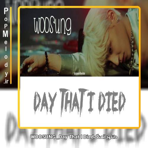 دانلود آهنگ WOOSUNG Day That I Died